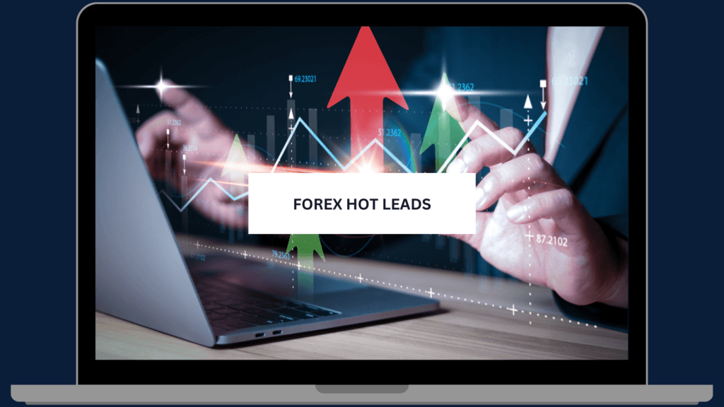 High-Quality Forex Hot Leads